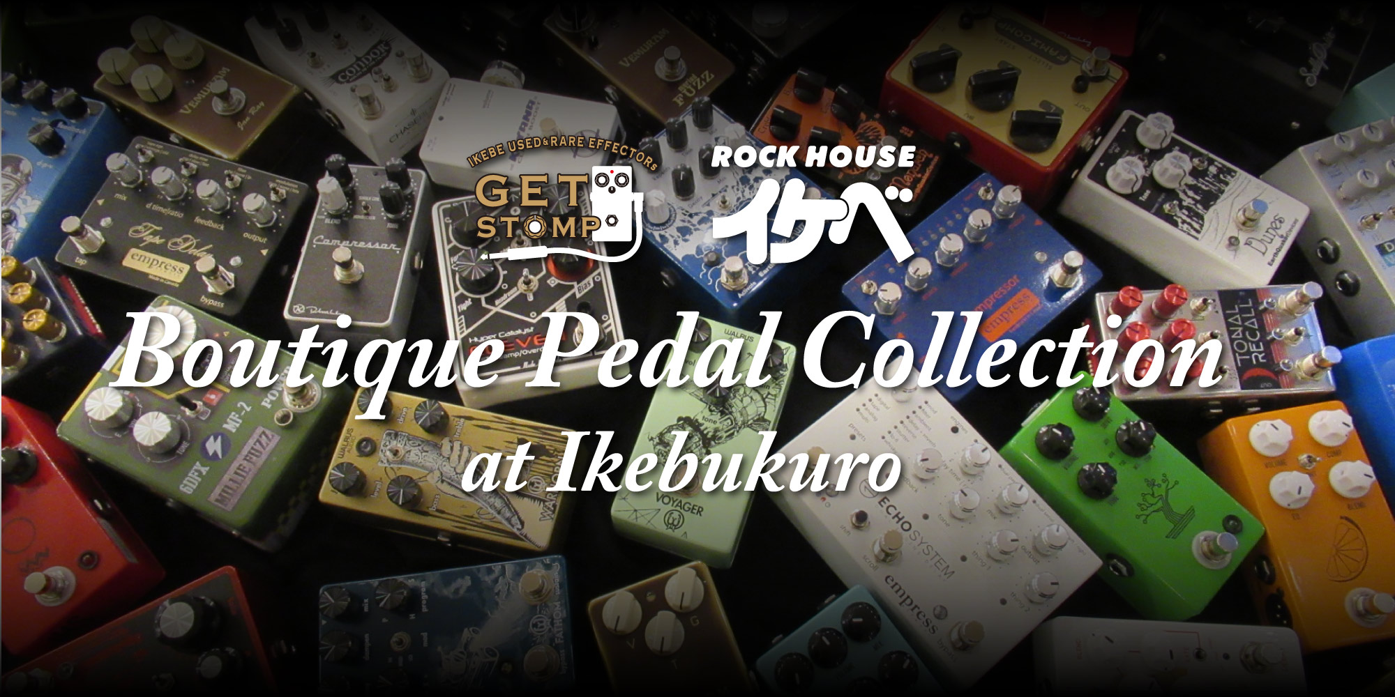【Boutique Pedal Collection at Ikebukuro】